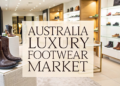 Australsko tržište luksuzne obuće: stil, status i stabilan rast u budućnosti