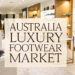 Australsko tržište luksuzne obuće: stil, status i stabilan rast u budućnosti